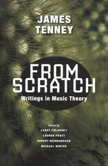 From Scratch: Writings in Music Theory cena un informācija | Mākslas grāmatas | 220.lv