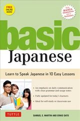 Basic Japanese: Learn to Speak Japanese in 10 Easy Lessons (Fully Revised and Expanded with Manga Illustrations, Audio Downloads & Japanese Dictionary) Revised, Paperback with disc cena un informācija | Svešvalodu mācību materiāli | 220.lv