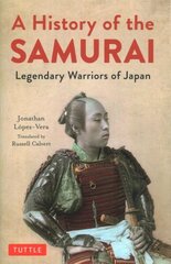 History of the Samurai: Legendary Warriors of Japan cena un informācija | Vēstures grāmatas | 220.lv