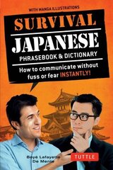 Survival Japanese: How to Communicate without Fuss or Fear Instantly! (A Japanese Phrasebook) Second Edition цена и информация | Пособия по изучению иностранных языков | 220.lv
