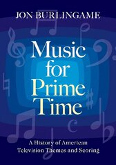 Music for Prime Time: A History of American Television Themes and Scoring цена и информация | Книги об искусстве | 220.lv
