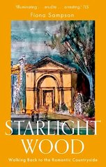 Starlight Wood: Walking back to the Romantic Countryside цена и информация | Книги об искусстве | 220.lv