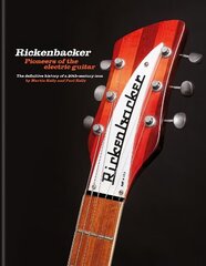 Rickenbacker Guitars: Pioneers of the electric guitar: The definitive history of a 20th-century icon cena un informācija | Mākslas grāmatas | 220.lv
