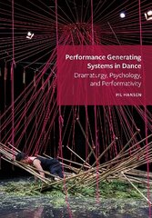 Performance Generating Systems in Dance: Dramaturgy, Psychology, and Performativity New edition cena un informācija | Mākslas grāmatas | 220.lv