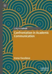 Confrontation in Academic Communication 1st ed. 2023 cena un informācija | Svešvalodu mācību materiāli | 220.lv