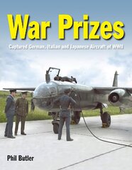 War Prizes: An illustrated survey of German, Italian and Japanese aircraft brought to Allied countries during and after the Second World War цена и информация | Путеводители, путешествия | 220.lv