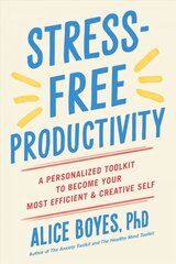 Stress-Free Productivity: A Personalized Toolkit to Become Your Most Efficient and Creative Self цена и информация | Самоучители | 220.lv