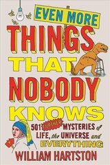 Even More Things That Nobody Knows: 501 Further Mysteries of Life, the Universe and Everything Main cena un informācija | Enciklopēdijas, uzziņu literatūra | 220.lv