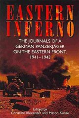 Eastern Inferno: The Journals of a German PanzerjaGer on the Eastern Front, 1941-1943 cena un informācija | Vēstures grāmatas | 220.lv