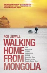 Walking Home From Mongolia: Ten Million Steps Through China, From the Gobi Desert to the South China Sea цена и информация | Путеводители, путешествия | 220.lv