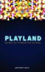 Playland: Secrets of a forgotten scandal cena un informācija | Biogrāfijas, autobiogrāfijas, memuāri | 220.lv