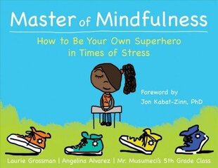 Master of Mindfulness: How to Be Your Own Superhero in Times of Stress цена и информация | Книги для подростков и молодежи | 220.lv