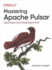 Mastering Apache Pulsar: Cloud Native Event Streaming at Scale цена и информация | Книги по экономике | 220.lv