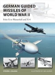 German Guided Missiles of World War II: Fritz-X to Wasserfall and X4 cena un informācija | Vēstures grāmatas | 220.lv