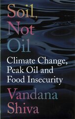 Soil, Not Oil: Climate Change, Peak Oil and Food Insecurity 2nd edition цена и информация | Книги по социальным наукам | 220.lv