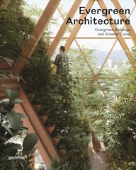 Evergreen Architecture: Overgrown Buldings and Greener Living cena un informācija | Grāmatas par arhitektūru | 220.lv