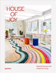 House of Joy: Playful Homes and Cheerful Living cena un informācija | Grāmatas par arhitektūru | 220.lv