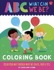 ABC for Me: ABC What Can We Be? Coloring Book: Color your way through what we can be, from A to Z цена и информация | Книги для малышей | 220.lv
