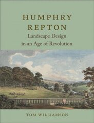 Humphry Repton: Landscape Design in an Age of Revolution cena un informācija | Grāmatas par dārzkopību | 220.lv