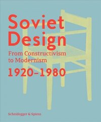 Soviet Design: From Constructivism To Modernism. 1920-1980 цена и информация | Книги по архитектуре | 220.lv