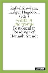Faith in the World: Post-Secular Readings of Hannah Arendt cena un informācija | Vēstures grāmatas | 220.lv