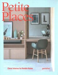 Petite Places: Clever Interiors for Humble Homes цена и информация | Самоучители | 220.lv