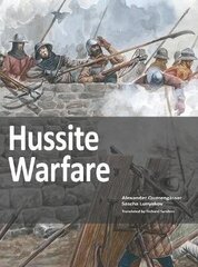 Hussite Warfare: The Armies, Equipment, Tactics and Campaigns 1419-1437 цена и информация | Исторические книги | 220.lv