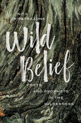 Wild Belief: Poets and Prophets in the Wilderness цена и информация | Духовная литература | 220.lv