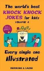 World's Best Knock Knock Jokes for Kids Volume 4: Every Single One Illustrated цена и информация | Книги для подростков и молодежи | 220.lv