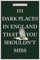 111 Dark Places in England That You Shouldn't Miss цена и информация | Путеводители, путешествия | 220.lv