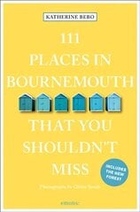 111 Places in Bournemouth That You Shouldn't Miss cena un informācija | Ceļojumu apraksti, ceļveži | 220.lv