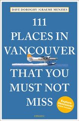 111 Places in Vancouver That You Must Not Miss cena un informācija | Ceļojumu apraksti, ceļveži | 220.lv