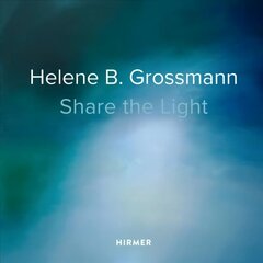 Helene B. Grossmann: Share the Light: Share the Light цена и информация | Книги об искусстве | 220.lv