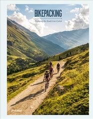 Bikepacking: Exploring the Roads Less Cycled цена и информация | Путеводители, путешествия | 220.lv
