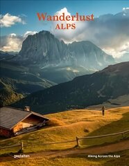 Wanderlust Alps: Hiking Across the Alps cena un informācija | Ceļojumu apraksti, ceļveži | 220.lv