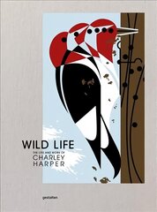 Wild Life: The Life and Work of Charley Harper цена и информация | Книги об искусстве | 220.lv