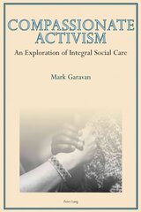 Compassionate Activism: An Exploration of Integral Social Care New edition cena un informācija | Sociālo zinātņu grāmatas | 220.lv