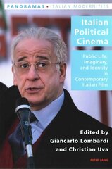 Italian Political Cinema: Public Life, Imaginary, and Identity in Contemporary Italian Film New edition цена и информация | Книги об искусстве | 220.lv