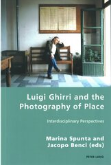 Luigi Ghirri and the Photography of Place: Interdisciplinary Perspectives New edition cena un informācija | Grāmatas par fotografēšanu | 220.lv