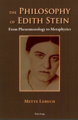 Philosophy of Edith Stein: From Phenomenology to Metaphysics New edition цена и информация | Исторические книги | 220.lv