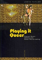 Playing it Queer: Popular Music, Identity and Queer World-making New edition cena un informācija | Mākslas grāmatas | 220.lv