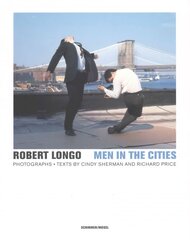 Robert Longo - Men in the Cities, Photographs: Men in the Cities cena un informācija | Mākslas grāmatas | 220.lv
