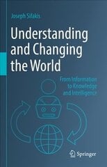 Understanding and Changing the World: From Information to Knowledge and Intelligence 1st ed. 2022 цена и информация | Книги по экономике | 220.lv