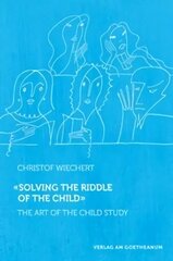 Solving the Riddle of the Child: The Art of Child Study цена и информация | Духовная литература | 220.lv