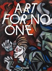 Art for No One (Bilingual edition): 1933-1945 цена и информация | Книги об искусстве | 220.lv