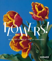 Flowers! (Bilingual edition): In the Art of the 20th and 21st Centuries цена и информация | Книги об искусстве | 220.lv