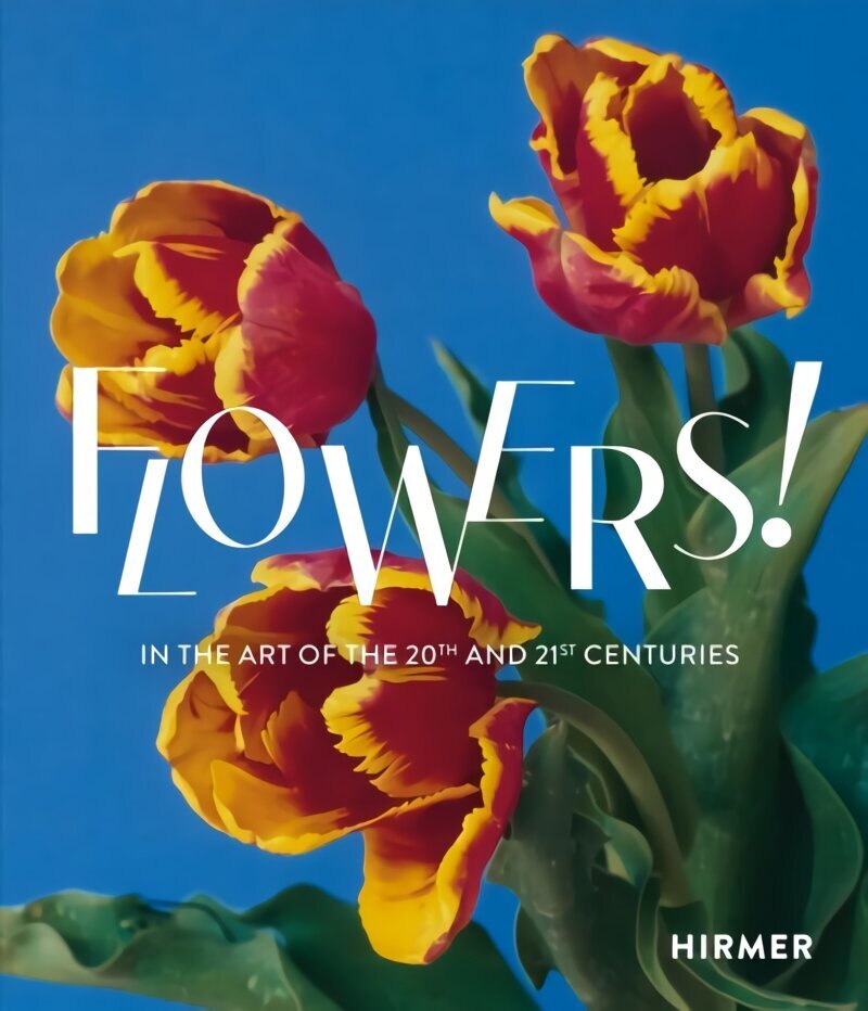 Flowers! (Bilingual edition): In the Art of the 20th and 21st Centuries цена и информация | Mākslas grāmatas | 220.lv