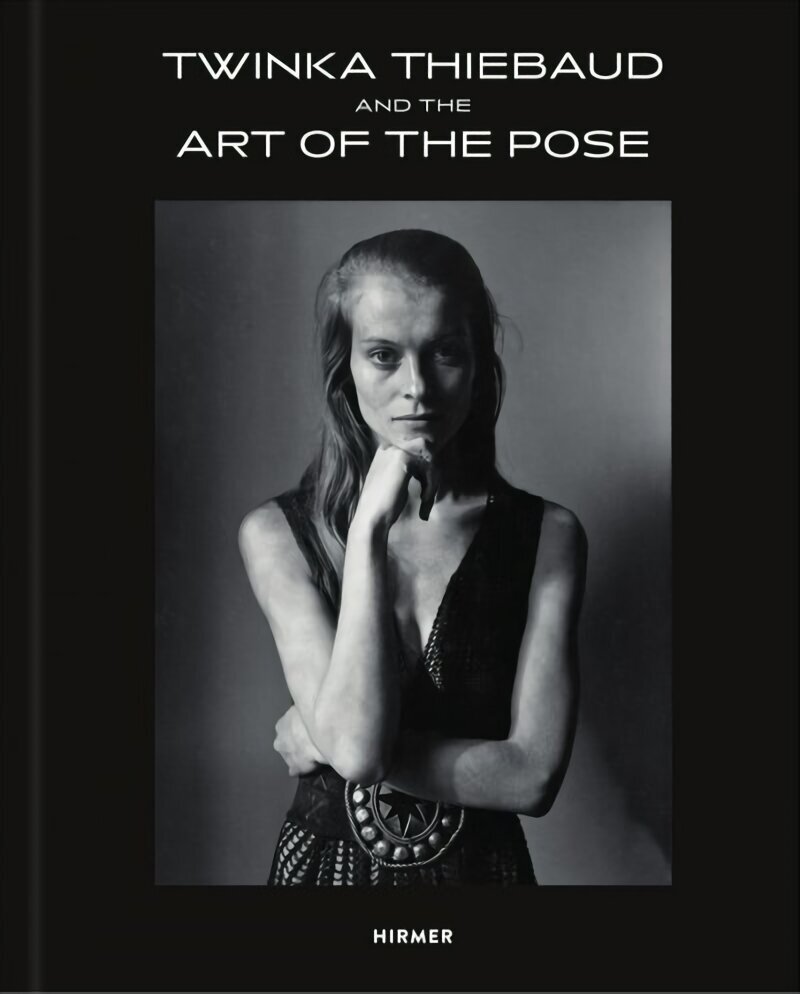Twinka Thiebaud and the Art of Pose: and the Art of Pose cena un informācija | Mākslas grāmatas | 220.lv