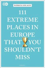 111 Extreme Places in Europe That You Shouldn't Miss cena un informācija | Ceļojumu apraksti, ceļveži | 220.lv