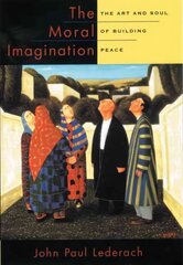 Moral Imagination: The Art and Soul of Building Peace цена и информация | Духовная литература | 220.lv